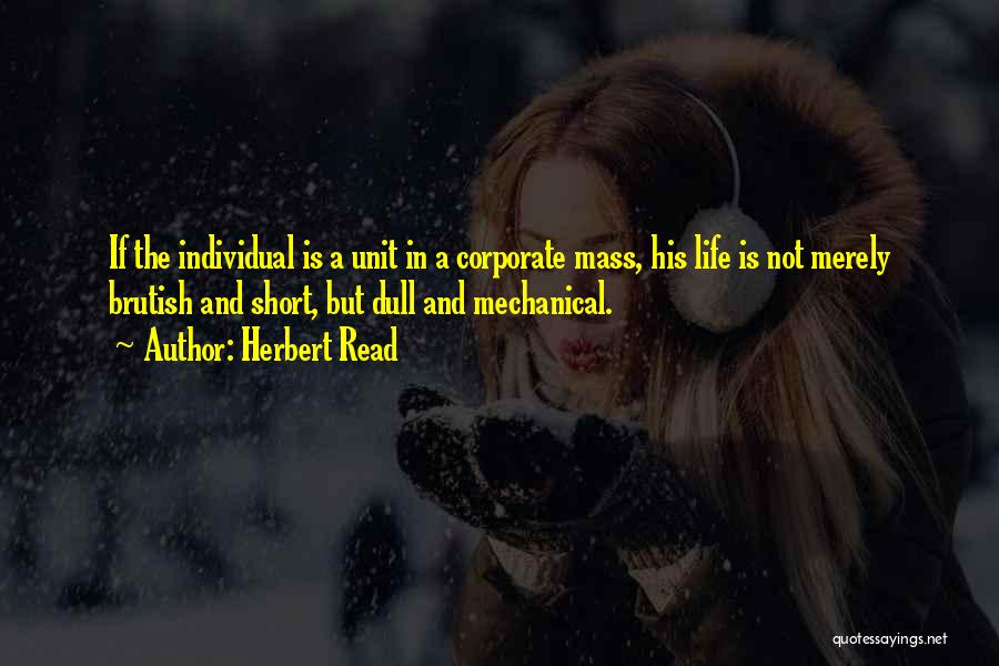 Mechanical Life Quotes By Herbert Read