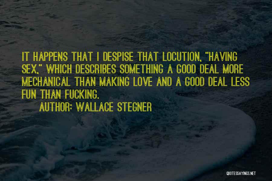 Mechanical Love Quotes By Wallace Stegner