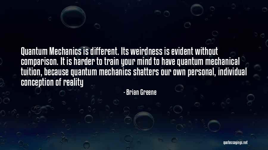 Mechanical Mind Quotes By Brian Greene Mechanical Mind Quotes By Brian Greene