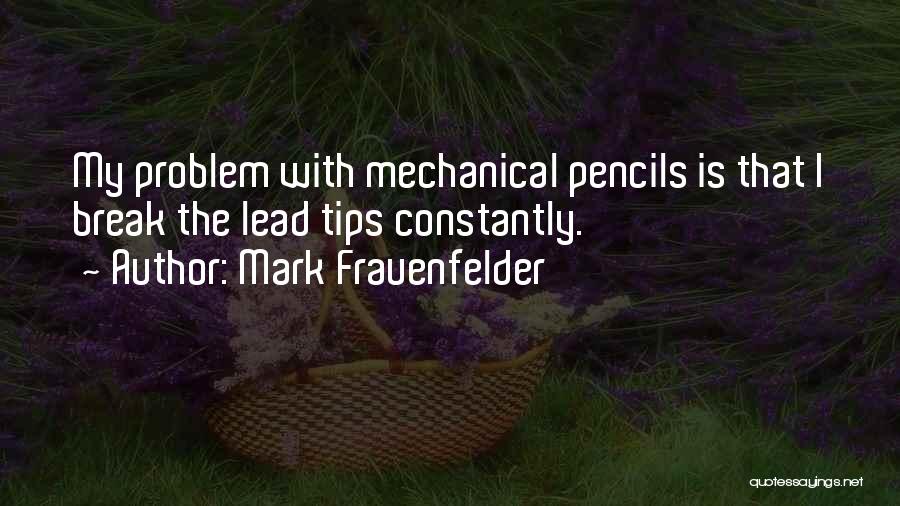 Mechanical Pencils Quotes By Mark Frauenfelder