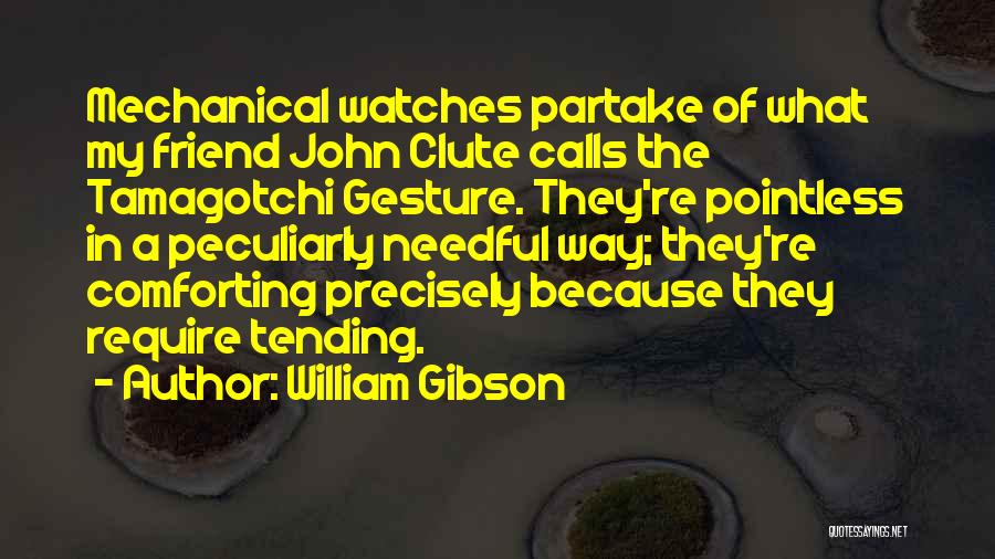 Mechanical Watches Quotes By William Gibson