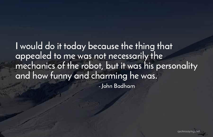 Mechanics Funny Quotes By John Badham