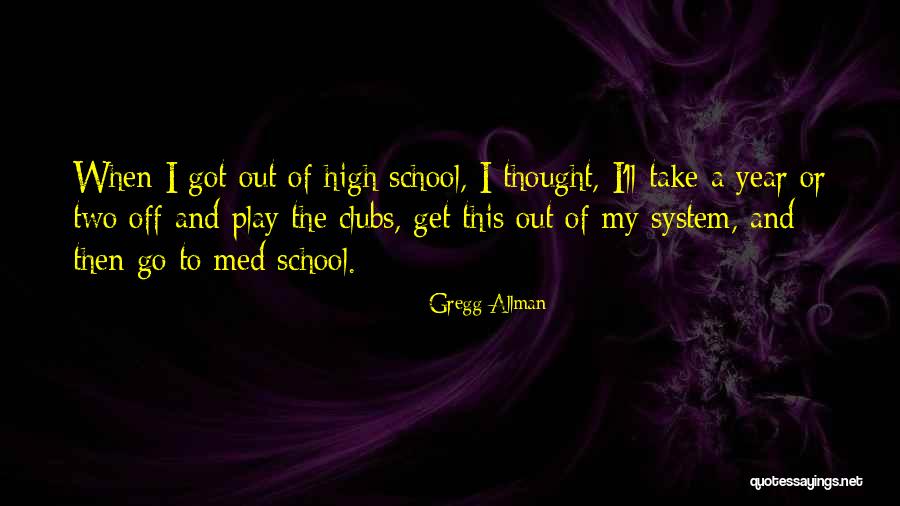 Med School Quotes By Gregg Allman Med School Quotes By Gregg Allman