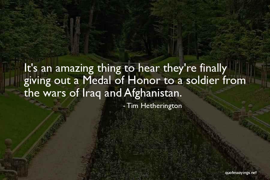 Medal Honor Quotes By Tim Hetherington