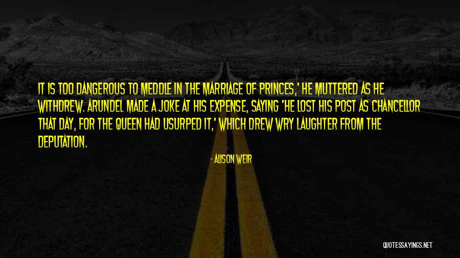 Meddle Quotes By Alison Weir Meddle Quotes By Alison Weir