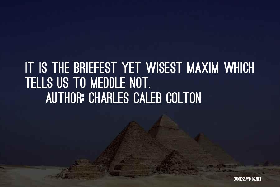 Meddle Quotes By Charles Caleb Colton