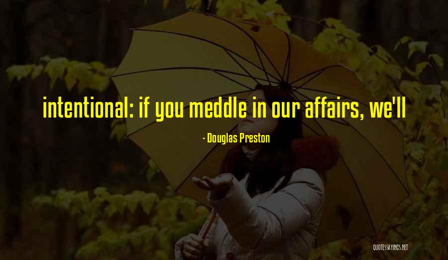 Meddle Quotes By Douglas Preston