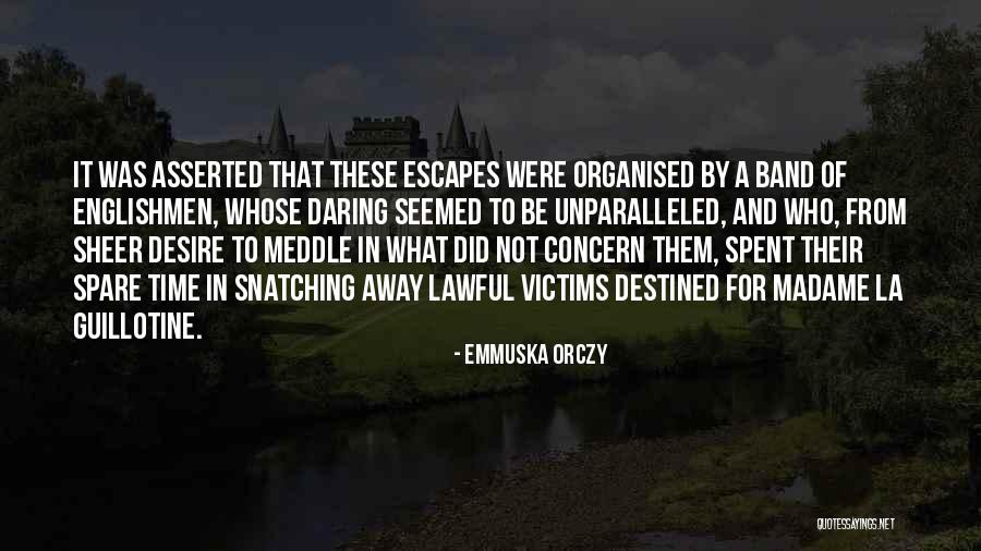 Meddle Quotes By Emmuska Orczy