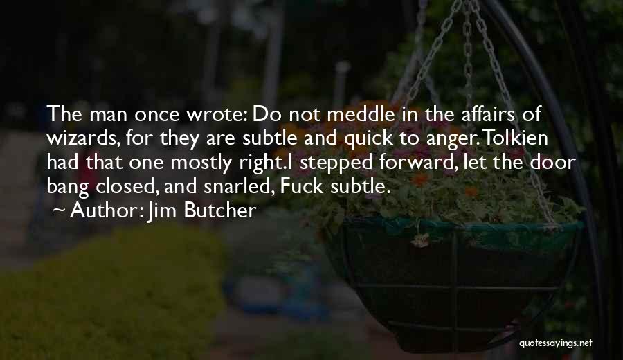 Meddle Quotes By Jim Butcher