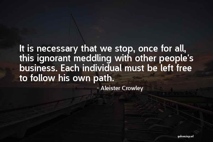 Meddling In Others Business Quotes By Aleister Crowley Meddling In Others Business Quotes By Aleister Crowley