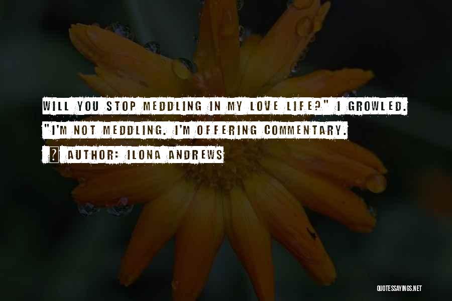 Meddling Others Life Quotes By Ilona Andrews