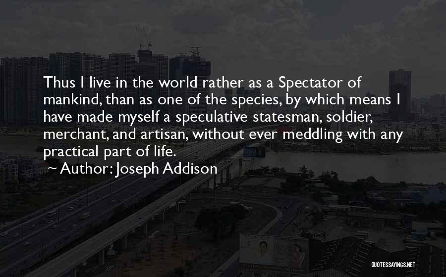 Meddling Others Life Quotes By Joseph Addison