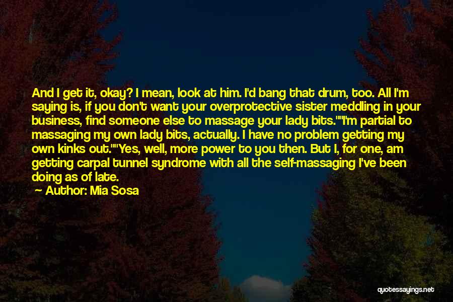 Meddling Sister Quotes By Mia Sosa
