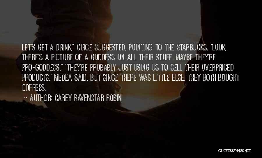Medea Quotes By Carey RavenStar Robin