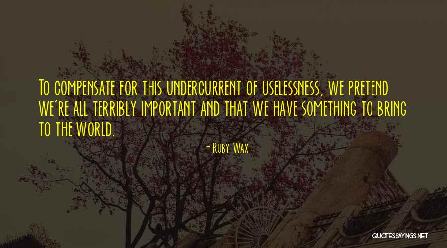 Medhi Monisha Quotes By Ruby Wax Medhi Monisha Quotes By Ruby Wax