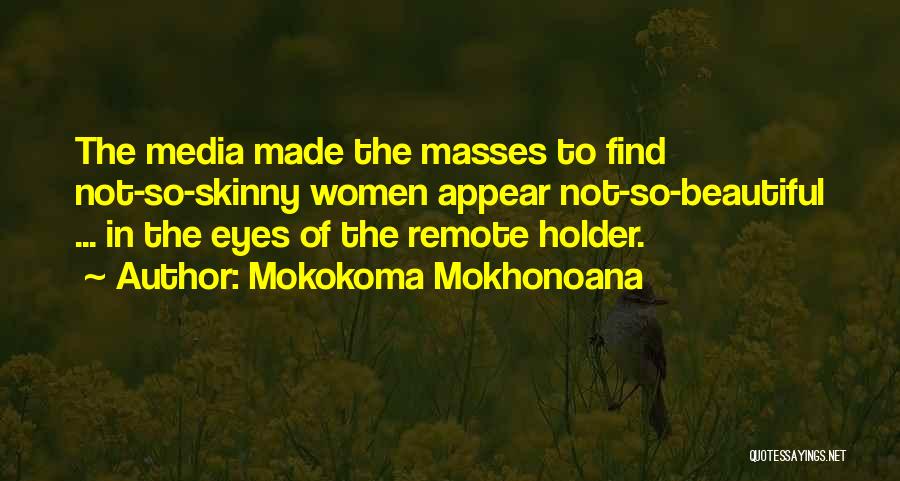 Media And Beauty Quotes By Mokokoma Mokhonoana