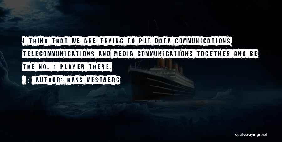 Media And Communications Quotes By Hans Vestberg