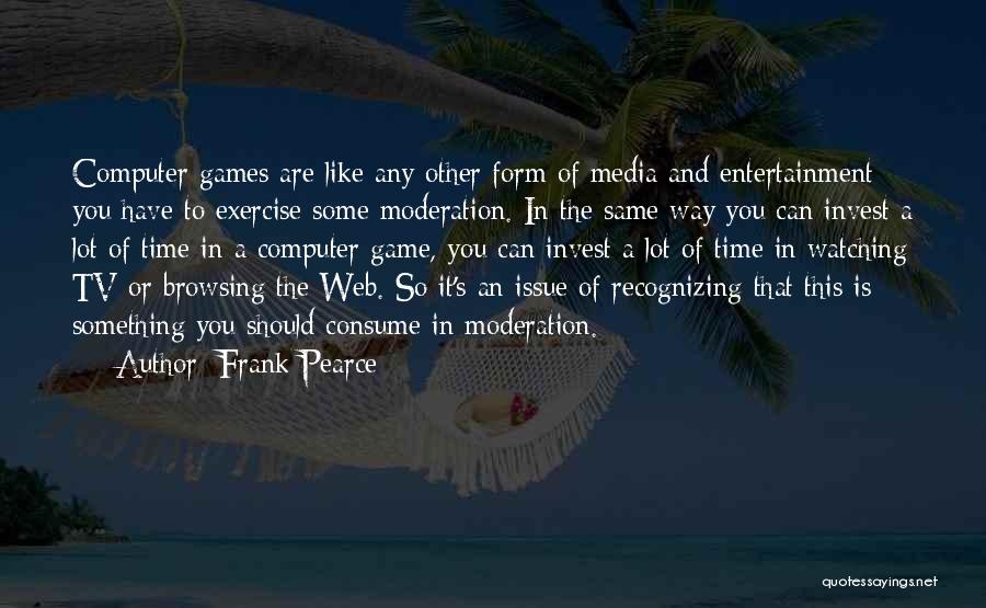 Media And Entertainment Quotes By Frank Pearce