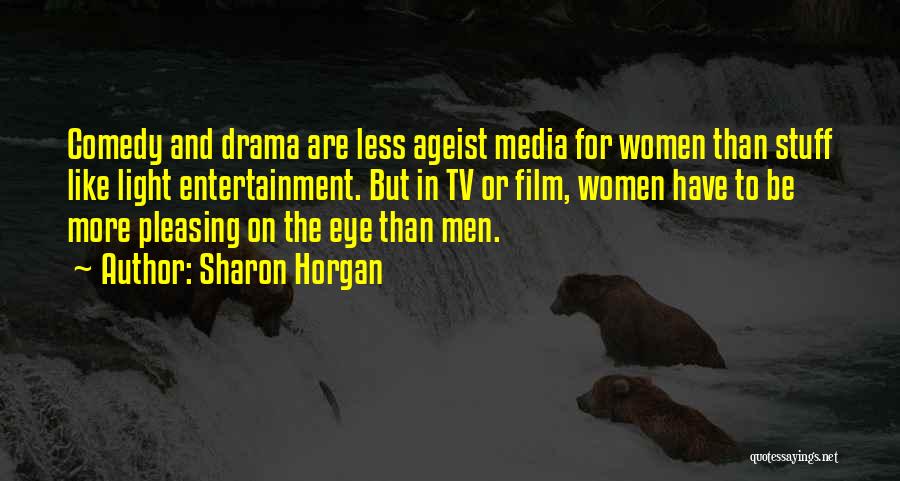 Media And Entertainment Quotes By Sharon Horgan