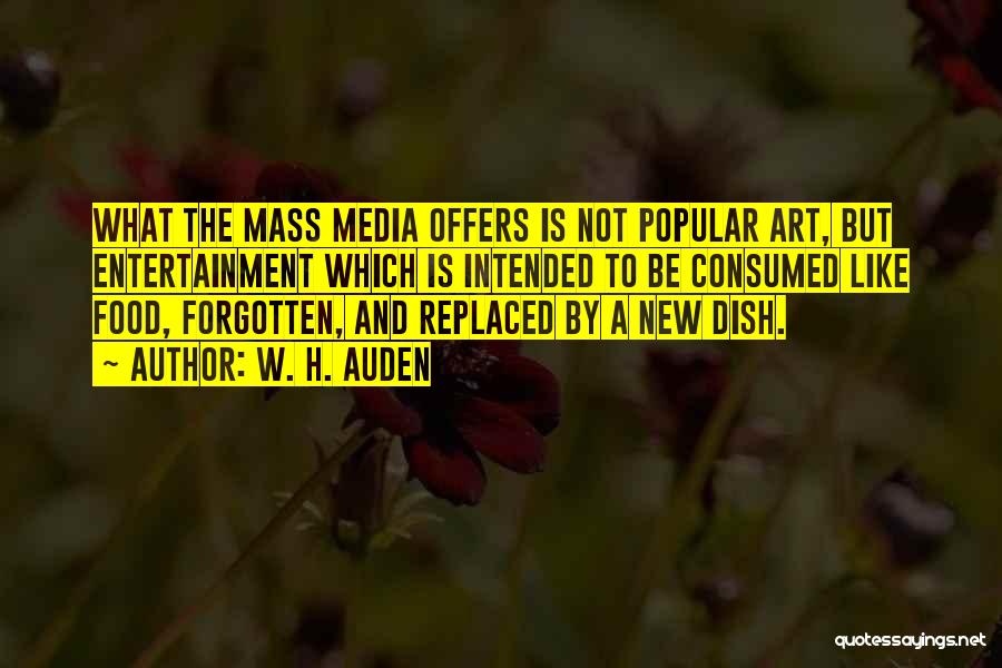 Media And Entertainment Quotes By W. H. Auden