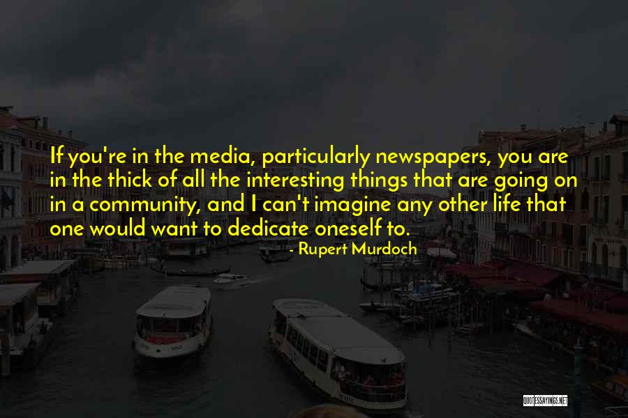 Media And Life Quotes By Rupert Murdoch Media And Life Quotes By Rupert Murdoch