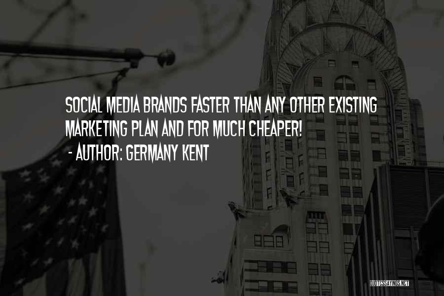 Media And Marketing Quotes By Germany Kent