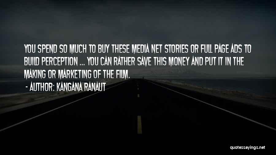 Media And Marketing Quotes By Kangana Ranaut