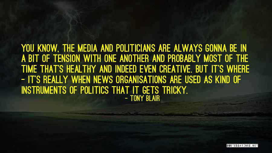 Media And News Quotes By Tony Blair