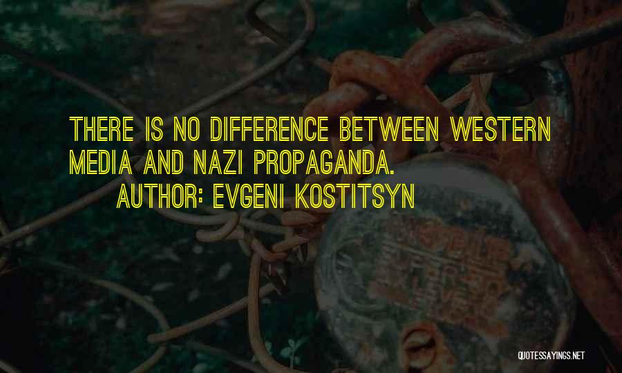 Media And Propaganda Quotes By Evgeni Kostitsyn