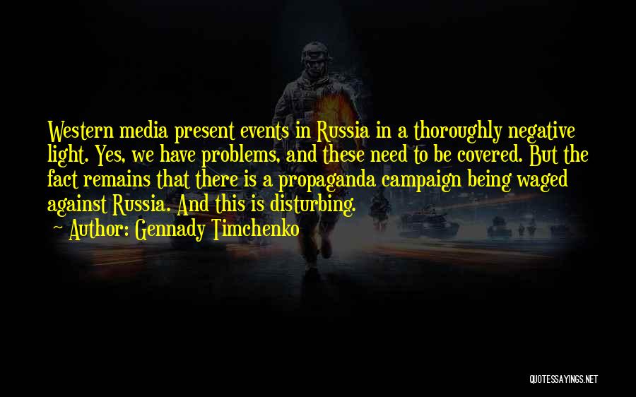 Media And Propaganda Quotes By Gennady Timchenko