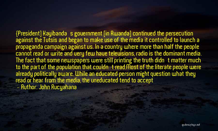 Media And Propaganda Quotes By John Rucyahana