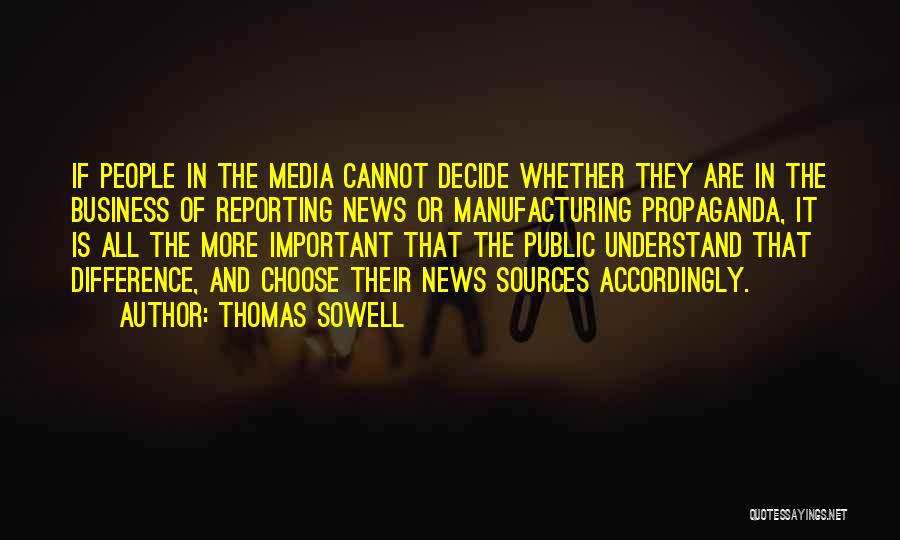 Media And Propaganda Quotes By Thomas Sowell