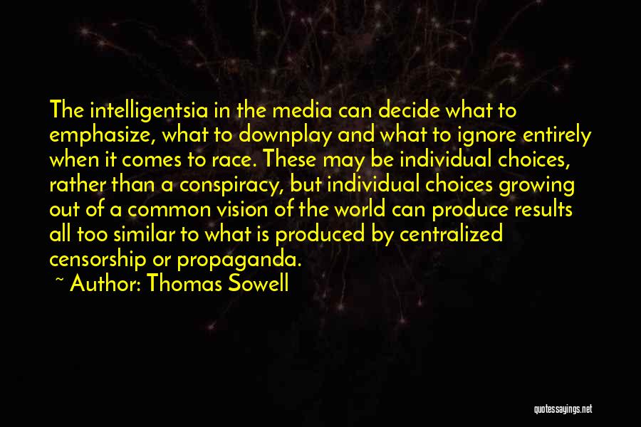 Media And Propaganda Quotes By Thomas Sowell