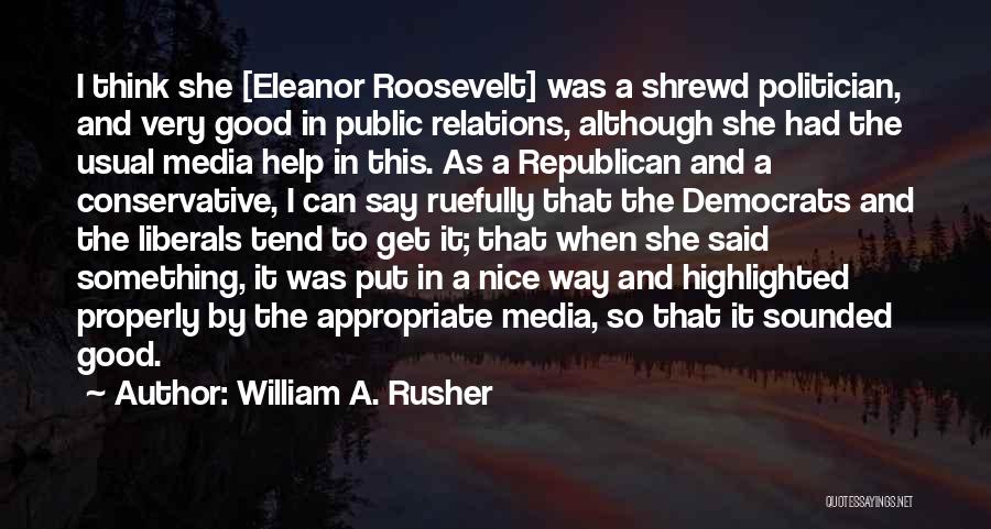 Media And Public Relations Quotes By William A. Rusher