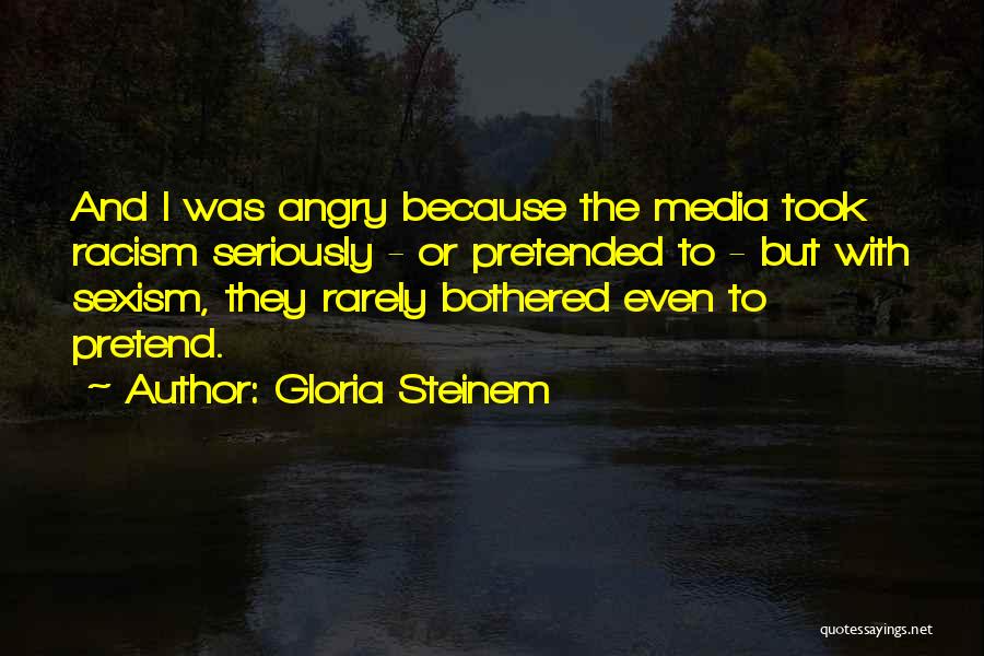 Media And Racism Quotes By Gloria Steinem