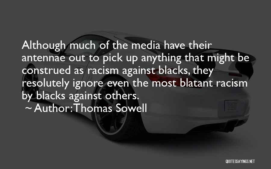 Media And Racism Quotes By Thomas Sowell