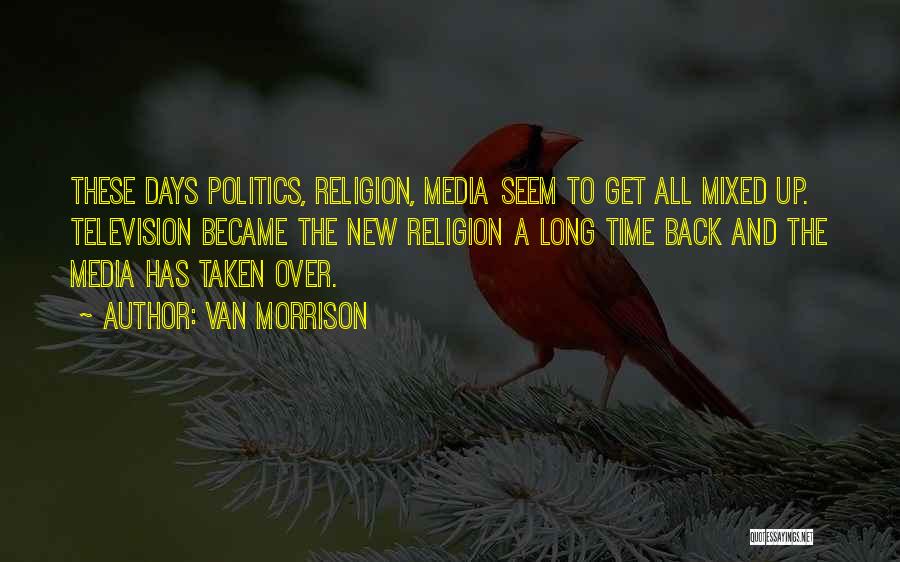 Media And Religion Quotes By Van Morrison