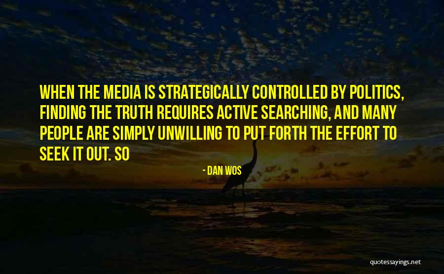 Media And Truth Quotes By Dan Wos Media And Truth Quotes By Dan Wos