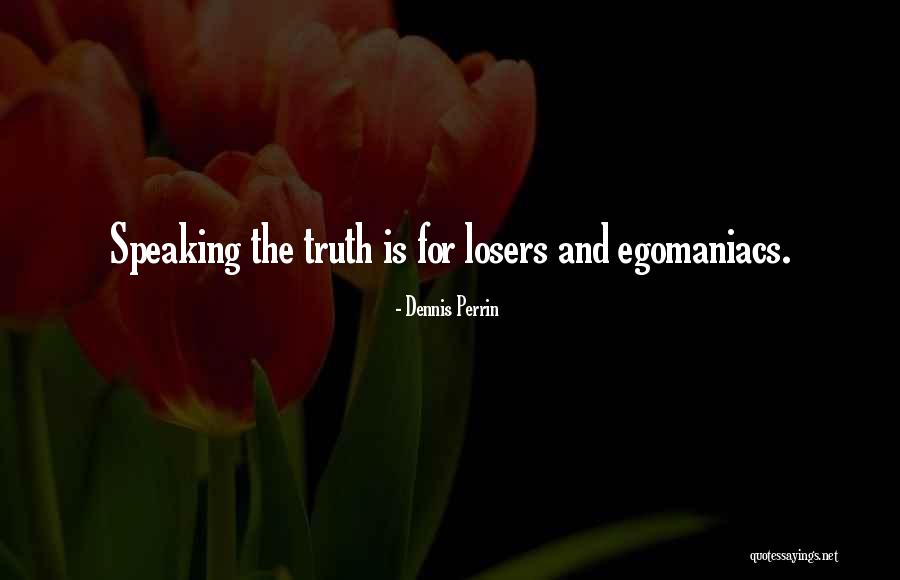 Media And Truth Quotes By Dennis Perrin