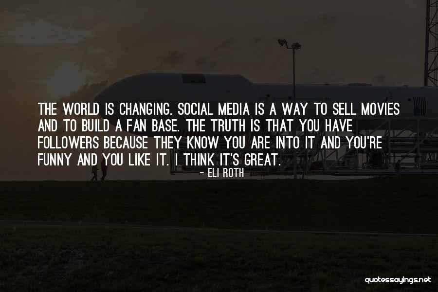 Media And Truth Quotes By Eli Roth Media And Truth Quotes By Eli Roth