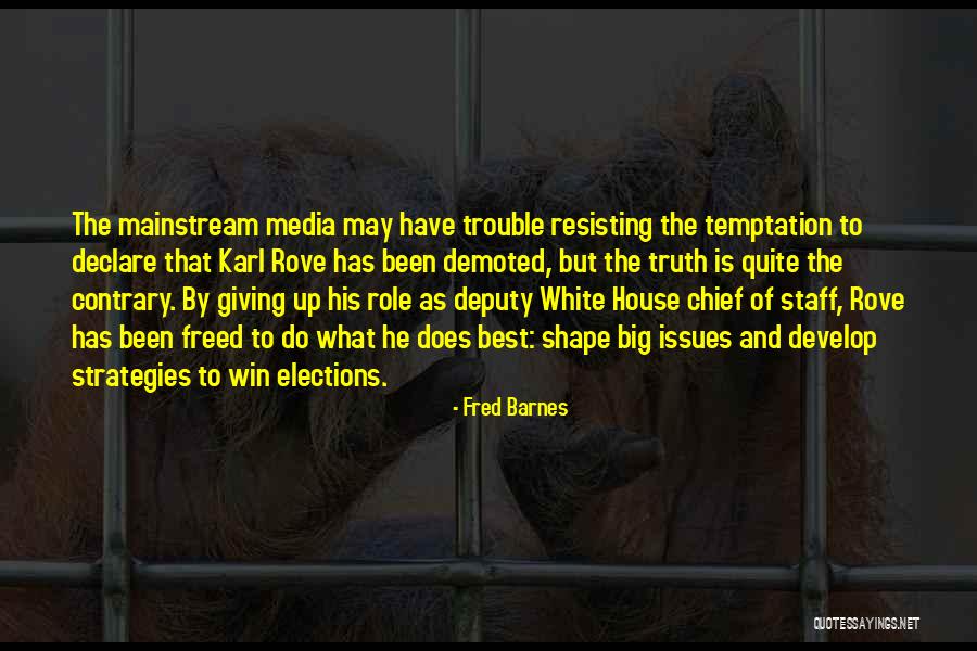 Media And Truth Quotes By Fred Barnes Media And Truth Quotes By Fred Barnes