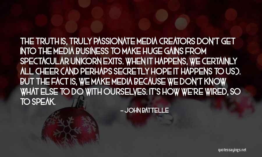 Media And Truth Quotes By John Battelle Media And Truth Quotes By John Battelle