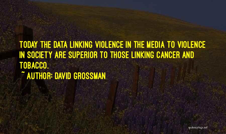Media And Violence Quotes By David Grossman