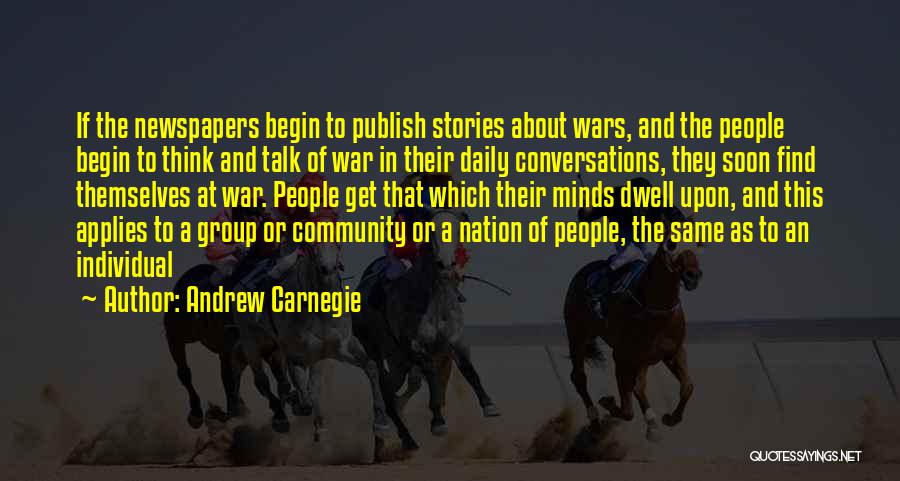 Media And War Quotes By Andrew Carnegie