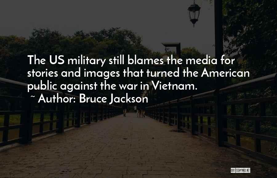 Media And War Quotes By Bruce Jackson