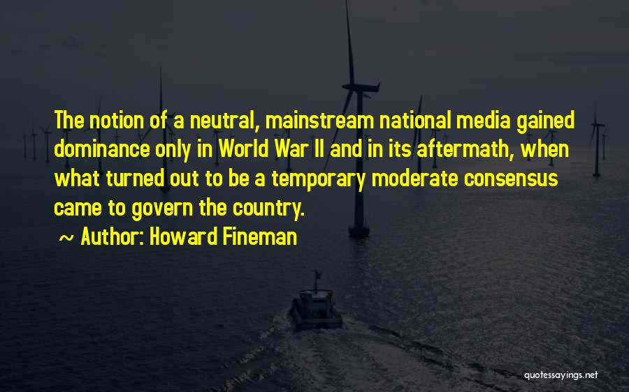 Media And War Quotes By Howard Fineman