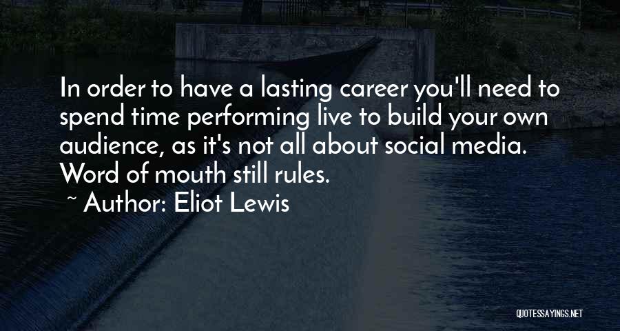 Media Audience Quotes By Eliot Lewis