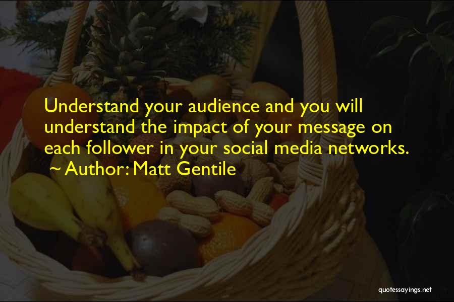 Media Audience Quotes By Matt Gentile