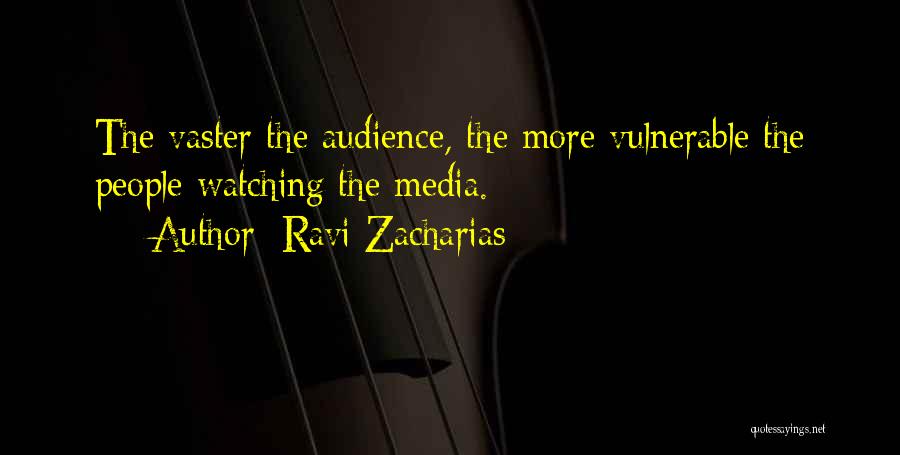 Media Audience Quotes By Ravi Zacharias