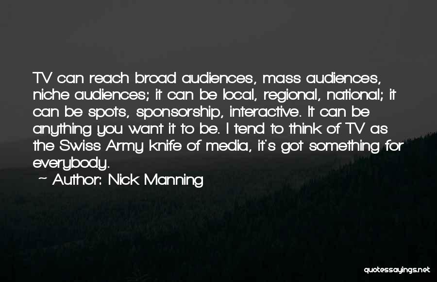 Media Audiences Quotes By Nick Manning